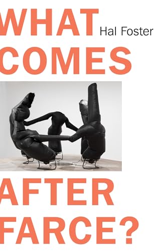 What Comes After Farce?: Art and Criticism at a Time of Debacle von Verso